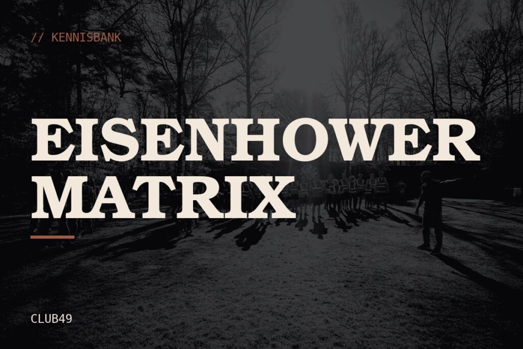 Eisenhower-matrix: kennisbank van CLUB49